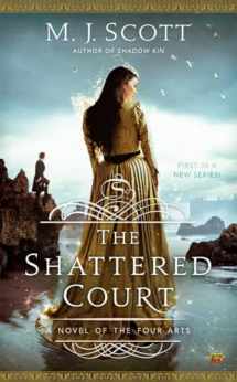 9780451465399-0451465393-The Shattered Court (A Novel of the Four Arts)