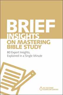 9780310566564-0310566568-Brief Insights on Mastering Bible Study: 80 Expert Insights, Explained in a Single Minute (60-Second Scholar Series)