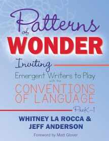 9781625314505-1625314507-Patterns of Wonder, Grades PreK-1: Inviting Emergent Writers to Play with the Conventions of Language