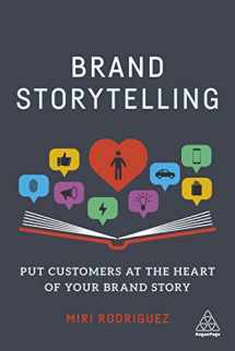 9781789660586-1789660580-Brand Storytelling: Put Customers at the Heart of Your Brand Story