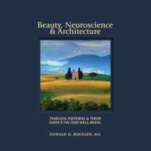 9780692928622-0692928626-Beauty, Neuroscience, and Architecture: Timeless Patterns and Their Impact on Our Well-Being