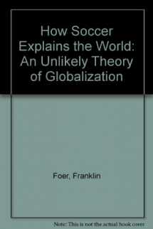9781439566190-1439566194-How Soccer Explains the World: An Unlikely Theory of Globalization