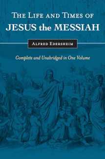 9781565638228-1565638220-The Life and Times of Jesus the Messiah: Complete and Unabridged in One Volume