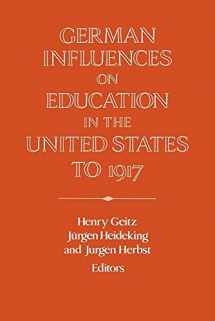 9780521026246-0521026245-German Influences on Education in the United States to 1917 (Publications of the German Historical Institute)