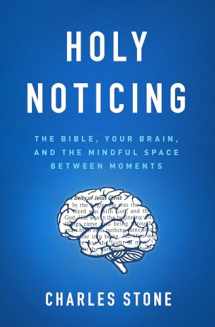 9780802418579-0802418570-Holy Noticing: The Bible, Your Brain, and the Mindful Space Between Moments