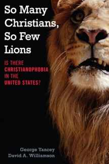 9781442224063-1442224061-So Many Christians, So Few Lions: Is There Christianophobia in the United States?