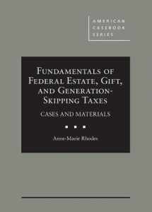 9781634607629-1634607627-Fundamentals of Federal Estate, Gift, and Generation-Skipping Taxes: Cases and Materials (American Casebook Series)