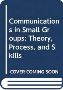 9780314042262-0314042261-Communication in Small Groups: Theory, Process, Skills