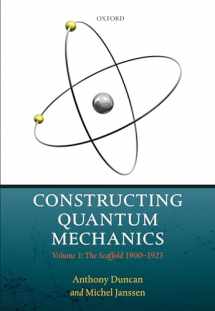 9780198845478-0198845472-Constructing Quantum Mechanics: Volume 1: The Scaffold: 1900-1923
