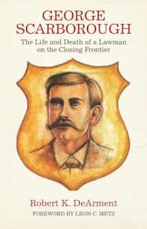 9780806128504-080612850X-George Scarborough: The Life and Death of a Lawman on the Closing Frontier
