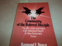 9780809121748-0809121743-The Community of the Beloved Disciple: The Life, Loves and Hates of an Individual Church in New Testament Times
