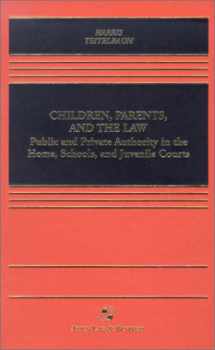 9780735524583-0735524580-Children, Parents, and the Law: Public and Private Authority in the Home, Schools, and Juvenile Courts