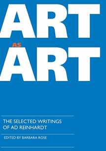 9780520076709-0520076702-Art as Art: The Selected Writings of Ad Reinhardt (Documents of Twentieth-Century Art)