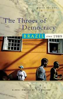 9781552662779-1552662772-The Throes of Democracy: Brazil Since 1989 (Global History of the Present)