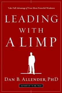 9781578569526-1578569524-Leading with a Limp: Take Full Advantage of Your Most Powerful Weakness