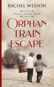 9781718064829-1718064829-Orphan Train Escape (Hearts On The Rails)