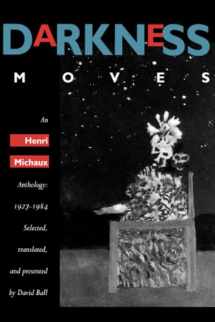 9780520212299-0520212290-Darkness Moves: An Henri Michaux Anthology, 1927-1984