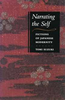 9780804731621-0804731624-Narrating the Self: Fictions of Japanese Modernity