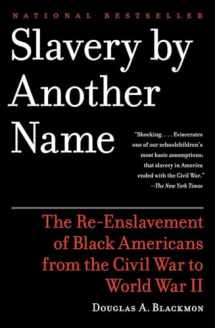 9780385722704-0385722702-Slavery by Another Name: The Re-Enslavement of Black Americans from the Civil War to World War II