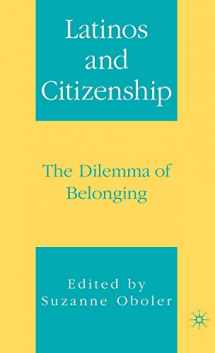 9781403967398-1403967393-Latinos and Citizenship: The Dilemma of Belonging