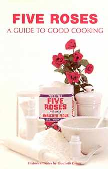 9781552854587-1552854582-Five Roses: A Guide to Good Cooking (Classic Canadian Cookbook Series)