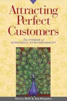 9781576751244-1576751244-Attracting Perfect Customers: The Power of Strategic Synchronicity