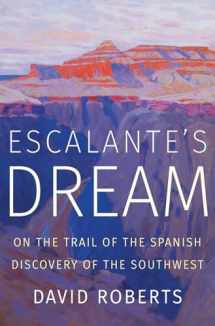 9780393652062-0393652068-Escalante's Dream: On the Trail of the Spanish Discovery of the Southwest