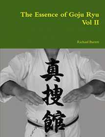 9781326050542-1326050540-The Essence of Goju Ryu - Vol Ii