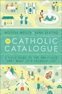 9781101903179-1101903171-The Catholic Catalogue: A Field Guide to the Daily Acts That Make Up a Catholic Life