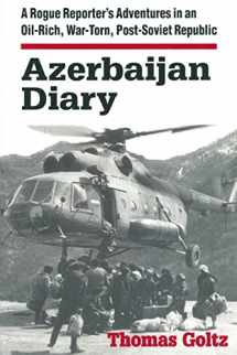 9780765602442-076560244X-Azerbaijan Diary: A Rogue Reporter's Adventures in an Oil-rich, War-torn, Post-Soviet Republic