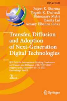 9783031501913-3031501918-Transfer, Diffusion and Adoption of Next-Generation Digital Technologies: IFIP WG 8.6 International Working Conference on Transfer and Diffusion of ... and Communication Technology, 698)