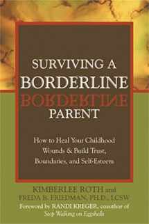 9781572243286-1572243287-Surviving a Borderline Parent: How to Heal Your Childhood Wounds and Build Trust, Boundaries, and Self-Esteem