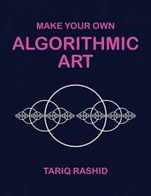 9781999655709-1999655702-Make Your Own Algorithmic Art