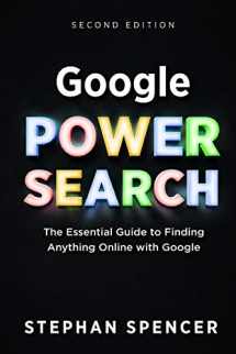 9780999284704-0999284703-Google Power Search: The Essential Guide to Finding Anything Online With Google