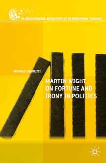 9781137528728-1137528729-Martin Wight on Fortune and Irony in Politics (The Palgrave Macmillan History of International Thought)