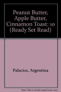 9780817235840-0817235841-Peanut Butter, Apple Butter, Cinnamon Toast (Ready Set Read)