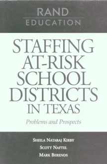 9780833027603-0833027603-Staffing At-Risk Districts in Texas: Problems and Prospects