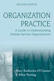 9780470252857-0470252855-Organization Practice: A Guide to Understanding Human Service Organizations