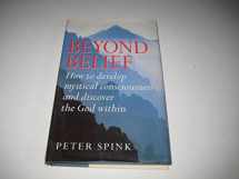 9780749916602-0749916605-Beyond Belief: How to Develop Mystical Consciousness and Discover the God Within