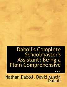 9780554899084-0554899086-Daboll's Complete Schoolmaster's Assistant: Being a Plain Comprehensive