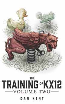 9780999222454-0999222457-The Training of KX12: Volume Two