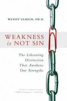 9781606411391-160641139X-Weakness Is Not Sin: The Liberating Distinction That Awakens Our Strengths
