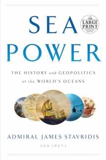 9781524778354-1524778354-Sea Power: The History and Geopolitics of the World's Oceans (Random House Large Print)