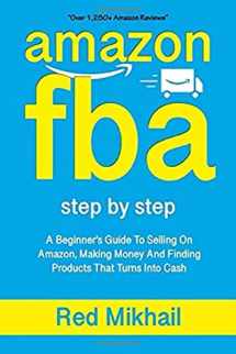 9781091507654-1091507651-AMAZON FBA: A Beginners Guide To Selling On Amazon, Making Money And Finding Products That Turns Into Cash (Fulfillment by Amazon Business)