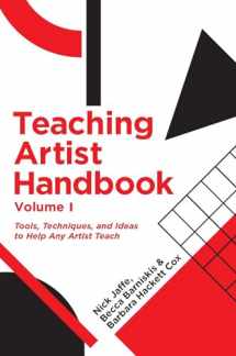 9780226256887-022625688X-Teaching Artist Handbook, Volume One: Tools, Techniques, and Ideas to Help Any Artist Teach