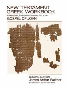9780226872391-0226872394-New Testament Greek Workbook: An Inductive Study of the Complete Text of the Gospel of John