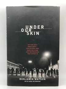 9781496413291-1496413296-Under Our Skin: Getting Real about Race. Getting Free from the Fears and Frustrations that Divide Us.