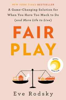 9780525541936-0525541934-Fair Play: A Game-Changing Solution for When You Have Too Much to Do (and More Life to Live)
