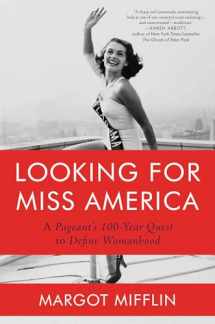 9781640092235-1640092234-Looking for Miss America: A Pageant’s 100-Year Quest to Define Womanhood