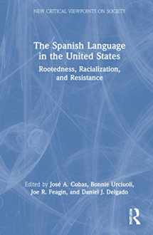 9781032190563-1032190566-The Spanish Language in the United States: Rootedness, Racialization, and Resistance (New Critical Viewpoints on Society)
